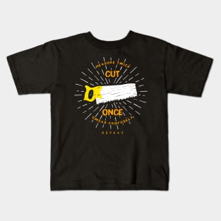 CARPENTER GIFT: Measure Twice Cut Once Kids T-Shirt